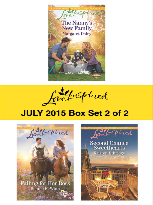 Title details for Love Inspired July 2015 - Box Set 2 of 2: The Nanny's New Family\Falling for Her Boss\Second Chance Sweethearts by Margaret Daley - Available
